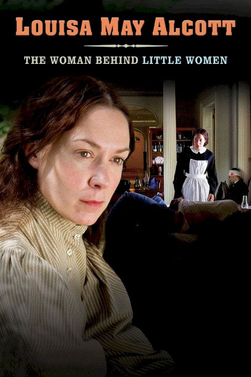 Louisa May Alcott: The Woman Behind Little Women - Movie Poster