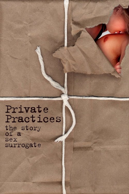 Private Practices: The Story of a Sex Surrogate - Movie Poster Private Practices: The Story of a Sex Surrogate - Movie Poster