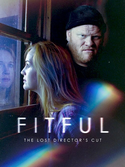 Fitful: The Lost Director's Cut - Movie Poster Fitful: The Lost Director's Cut - Movie Poster