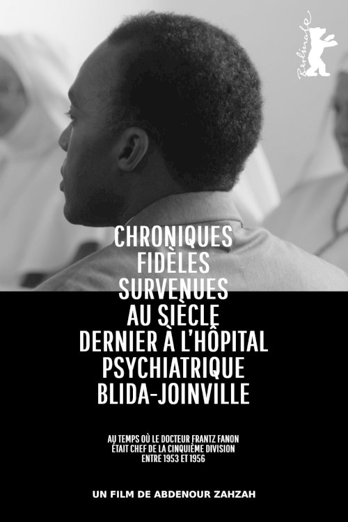 True Chronicles of the Blida Joinville Psychiatric Hospital in the Last Century, when Dr Frantz Fanon Was Head of the Fifth Ward between 1953 and 1956 - Movie Poster True Chronicles of the Blida Joinville Psychiatric Hospital in the Last Century, when Dr Frantz Fanon Was Head of the Fifth Ward between 1953 and 1956 - Movie Poster