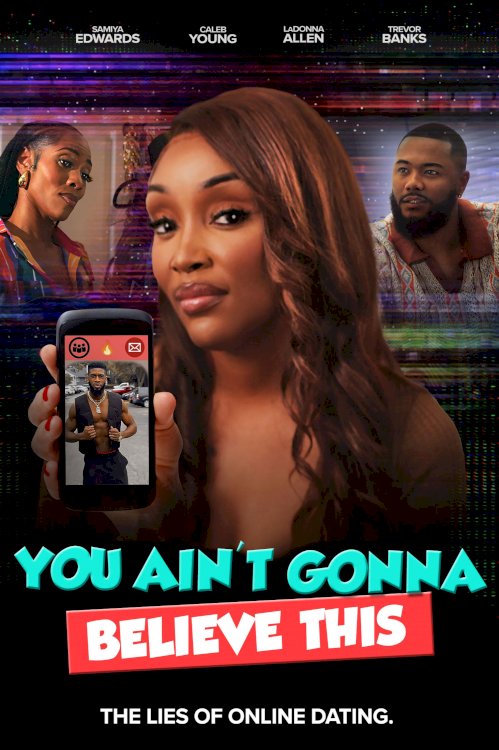 You Ain't Gonna Believe This - Movie Poster You Ain't Gonna Believe This - Movie Poster