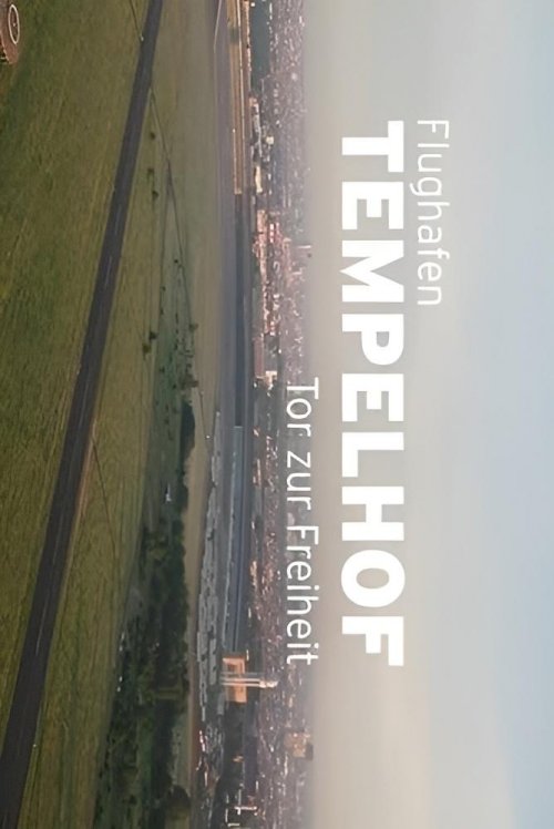 Flughafen Tempelhof - Tor zur Freiheit - Movie Poster Flughafen Tempelhof - Tor zur Freiheit - Movie Poster