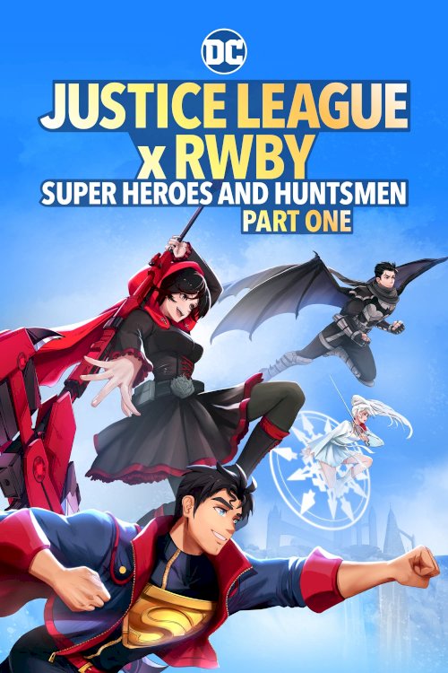 Justice League x RWBY: Super Heroes & Huntsmen, Part One - Movie Poster Justice League x RWBY: Super Heroes & Huntsmen, Part One - Movie Poster
