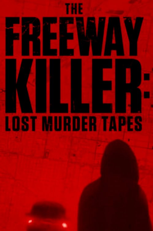 The Freeway Killer: Lost Murder Tapes - Movie Poster The Freeway Killer: Lost Murder Tapes - Movie Poster