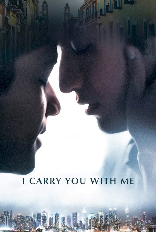 I Carry You with Me - Movie Poster I Carry You with Me - Movie Poster