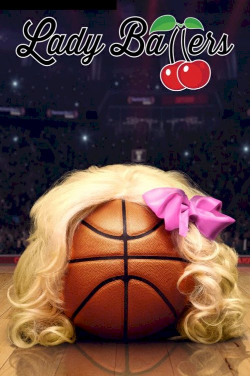 Lady Ballers - Movie Poster Lady Ballers - Movie Poster
