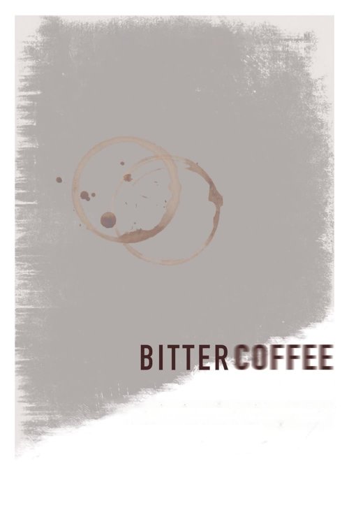 Bitter Coffee - Movie Poster Bitter Coffee - Movie Poster