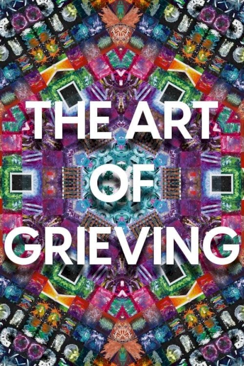 The Art of Grieving - Movie Poster The Art of Grieving - Movie Poster