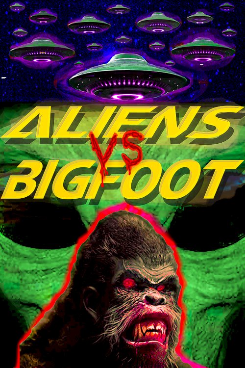 Aliens vs. Bigfoot - Movie Poster Aliens vs. Bigfoot - Movie Poster
