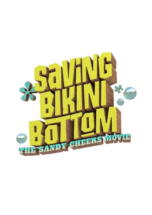 Saving Bikini Bottom: The Sandy Cheeks Movie - Movie Poster Saving Bikini Bottom: The Sandy Cheeks Movie - Movie Poster