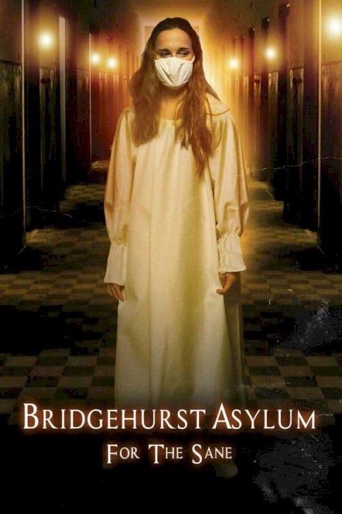 Bridgehurst Asylum for the Sane - Movie Poster Bridgehurst Asylum for the Sane - Movie Poster