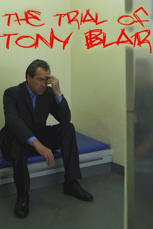 The Trial of Tony Blair - Movie Poster The Trial of Tony Blair - Movie Poster