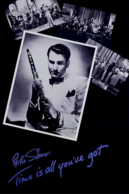 Artie Shaw: Time Is All You've Got - Movie Poster Artie Shaw: Time Is All You've Got - Movie Poster