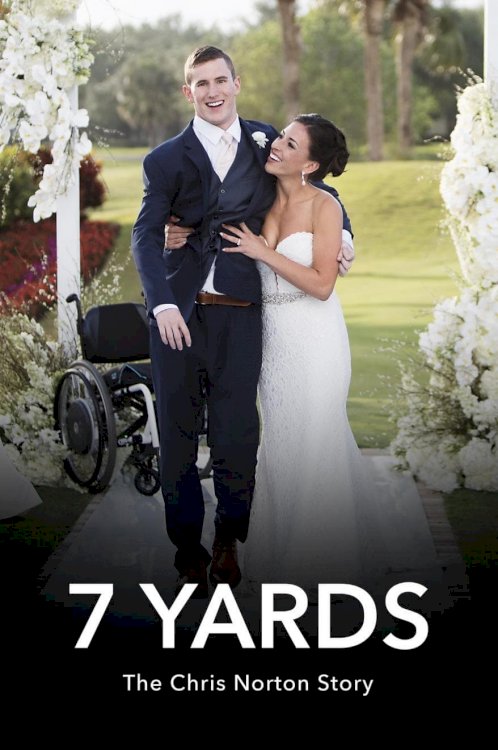 7 Yards: The Chris Norton Story - Movie Poster 7 Yards: The Chris Norton Story - Movie Poster