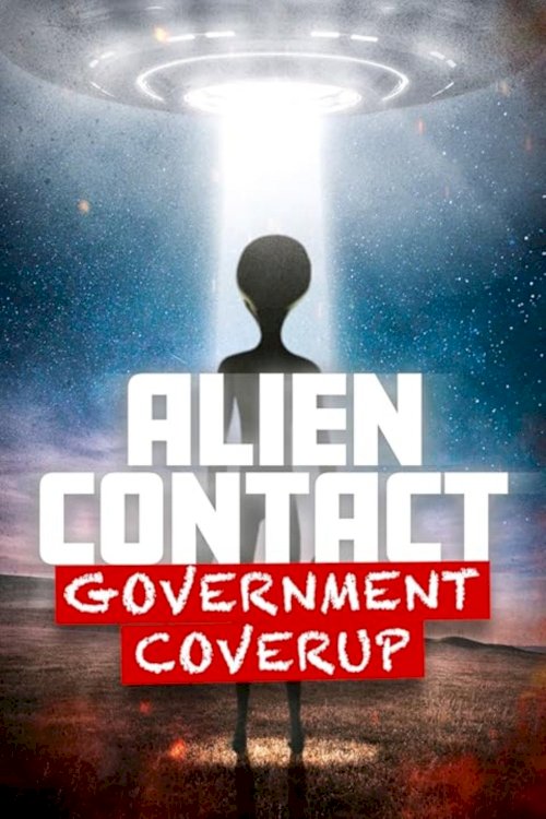 Alien Contact: Government Coverup - Movie Poster Alien Contact: Government Coverup - Movie Poster