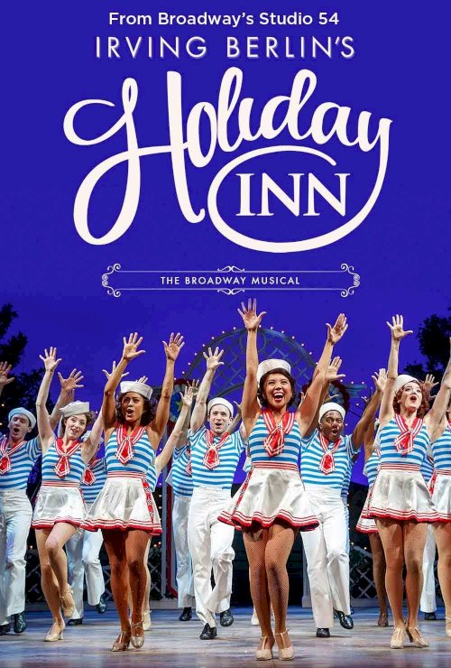 Holiday Inn: The New Irving Berlin Musical - Live on Broadway - Movie Poster Holiday Inn: The New Irving Berlin Musical - Live on Broadway - Movie Poster