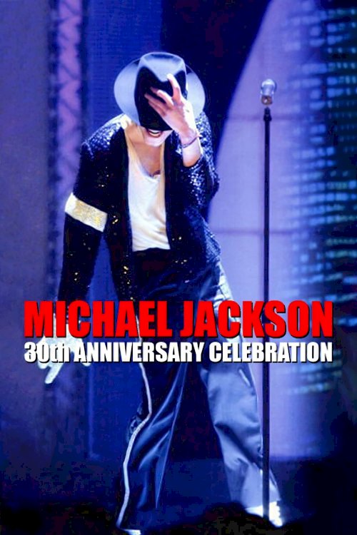 Michael Jackson: 30th Anniversary Celebration - Movie Poster Michael Jackson: 30th Anniversary Celebration - Movie Poster