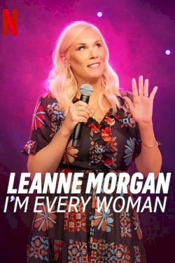 Leanne Morgan: I'm Every Woman - Movie Poster Leanne Morgan: I'm Every Woman - Movie Poster