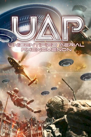 UAP: Unidentified Aerial Phenomena - Movie Poster UAP: Unidentified Aerial Phenomena - Movie Poster