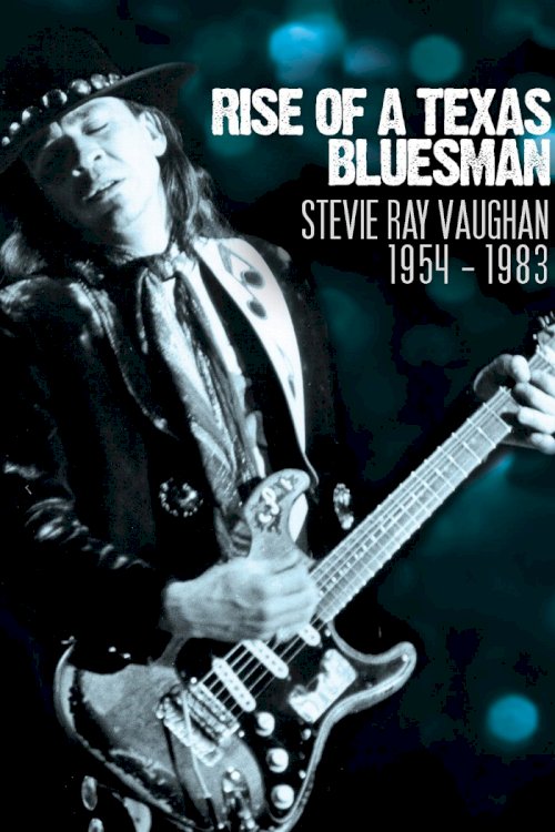 Rise of a Texas Bluesman: Stevie Ray Vaughan 1954-1983 - Movie Poster Rise of a Texas Bluesman: Stevie Ray Vaughan 1954-1983 - Movie Poster