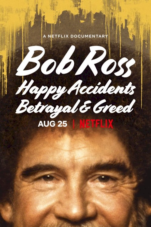 Bob Ross: Happy Accidents, Betrayal & Greed - Movie Poster Bob Ross: Happy Accidents, Betrayal & Greed - Movie Poster