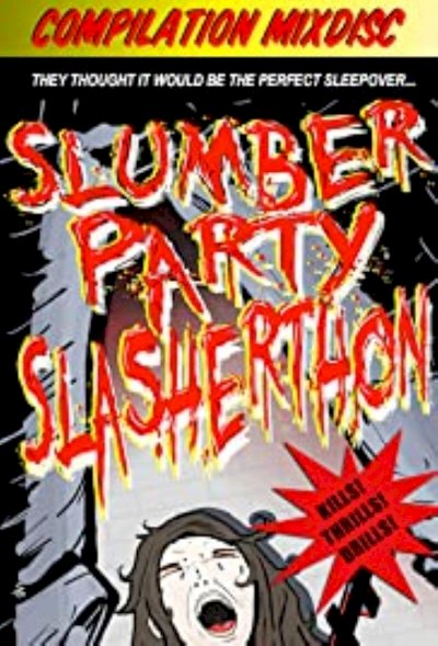 Slumber Party Slasherthon - Movie Poster Slumber Party Slasherthon - Movie Poster