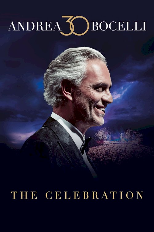 Andrea Bocelli 30: The Celebration - Movie Poster Andrea Bocelli 30: The Celebration - Movie Poster
