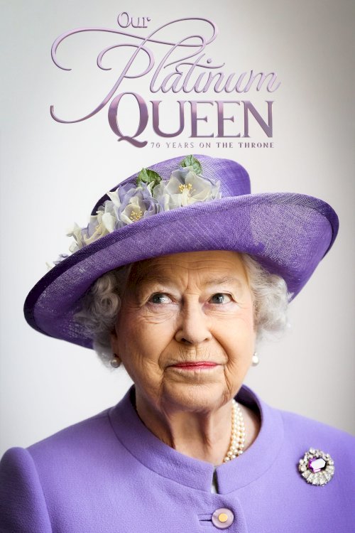 Our Platinum Queen: 70 Years on the Throne - Movie Poster Our Platinum Queen: 70 Years on the Throne - Movie Poster
