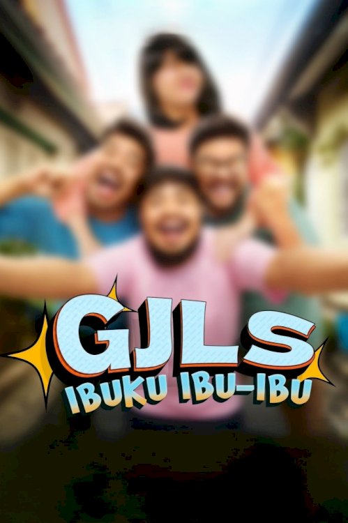 GJLS: Ibuku Ibu-Ibu - Movie Poster GJLS: Ibuku Ibu-Ibu - Movie Poster