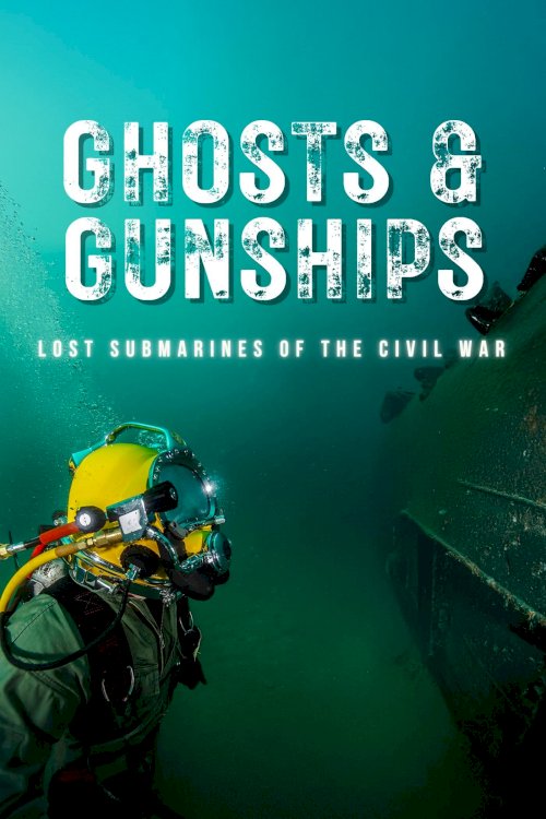 Ghosts & Gunships: Lost Submarines of the Civil War - Movie Poster Ghosts & Gunships: Lost Submarines of the Civil War - Movie Poster