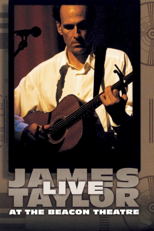 James Taylor - Live at the Beacon Theatre - Movie Poster James Taylor - Live at the Beacon Theatre - Movie Poster
