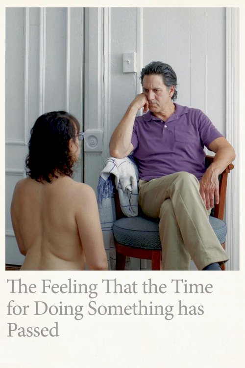 The Feeling That the Time for Doing Something Has Passed - Movie Poster The Feeling That the Time for Doing Something Has Passed - Movie Poster