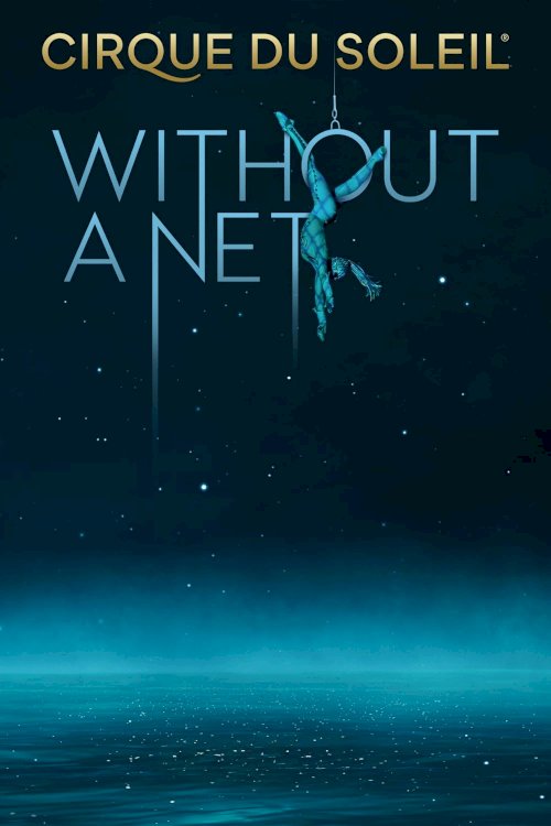 Cirque du Soleil: Without a Net - Movie Poster Cirque du Soleil: Without a Net - Movie Poster