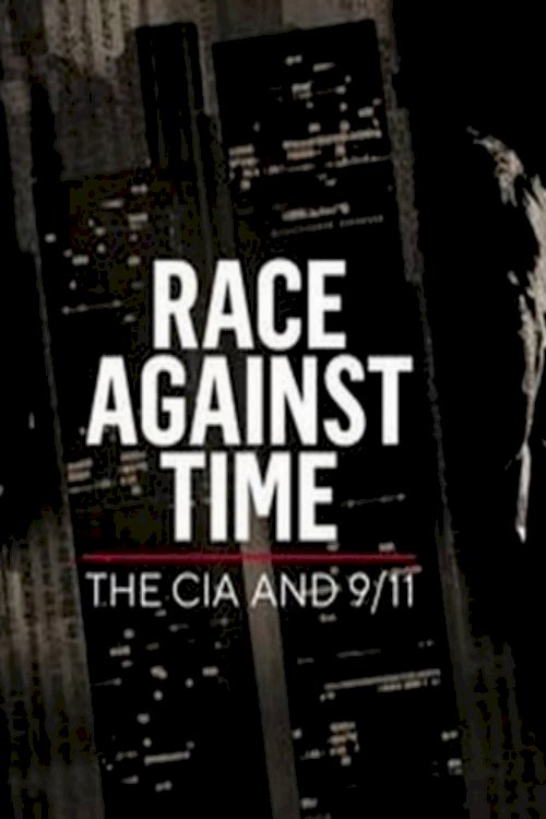 Race Against Time: The CIA and 9/11 - Movie Poster Race Against Time: The CIA and 9/11 - Movie Poster