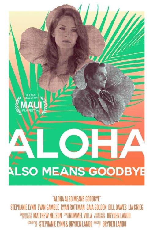 Aloha Also Means Goodbye - Movie Poster Aloha Also Means Goodbye - Movie Poster