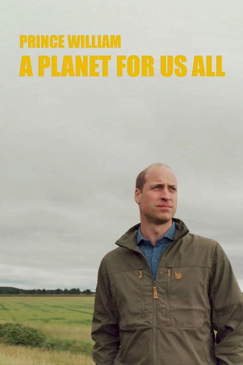 Prince William: A Planet For Us All - Movie Poster Prince William: A Planet For Us All - Movie Poster