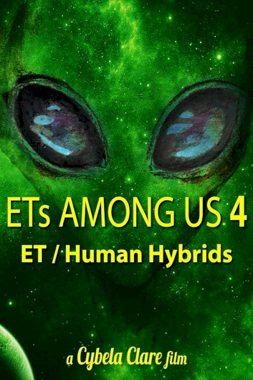 ETs Among Us 4: The Reality of ET/Human Hybrids - Movie Poster ETs Among Us 4: The Reality of ET/Human Hybrids - Movie Poster
