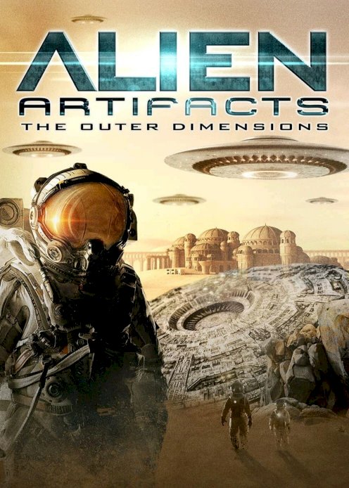 Alien Artifacts: The Outer Dimensions - Movie Poster Alien Artifacts: The Outer Dimensions - Movie Poster