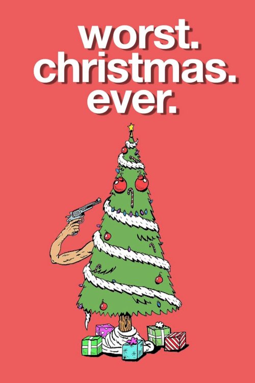 Worst. Christmas. Ever. - Movie Poster Worst. Christmas. Ever. - Movie Poster