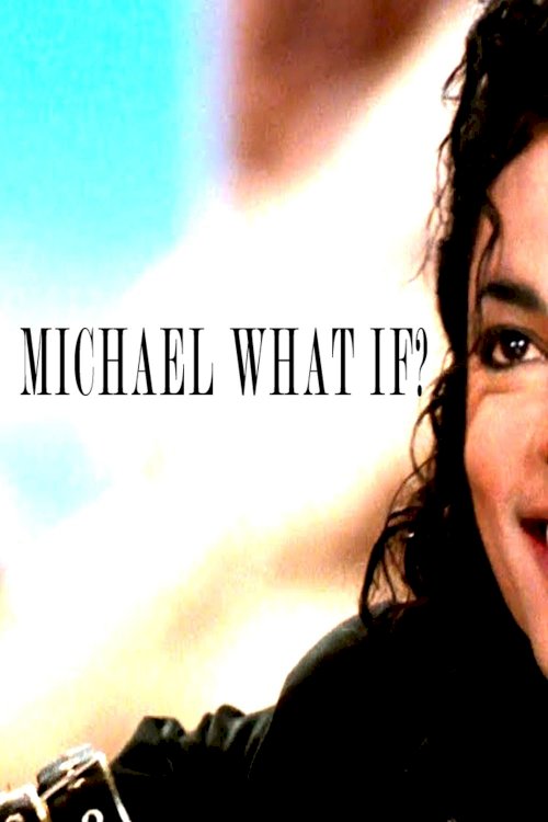 Michael Jackson What If? - Movie Poster Michael Jackson What If? - Movie Poster