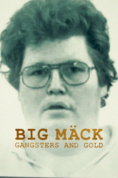 Big Mäck: Gangsters and Gold - Movie Poster Big Mäck: Gangsters and Gold - Movie Poster