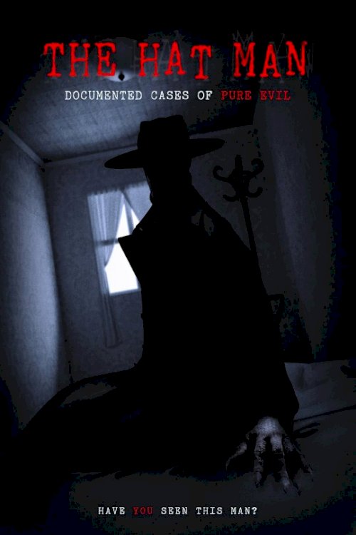 The Hat Man: Documented Cases of Pure Evil - Movie Poster The Hat Man: Documented Cases of Pure Evil - Movie Poster