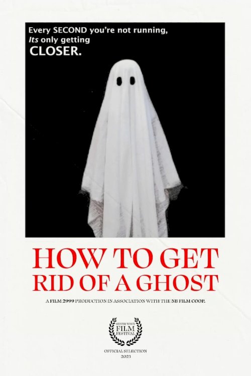 How To Get Rid of a Ghost - Movie Poster How To Get Rid of a Ghost - Movie Poster