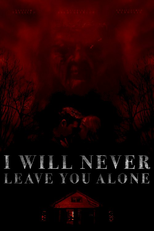 I Will Never Leave You Alone - Movie Poster I Will Never Leave You Alone - Movie Poster