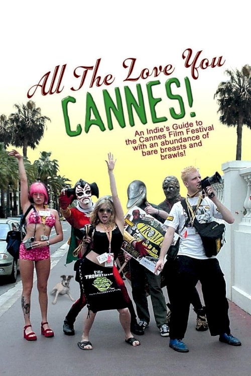 All the Love You Cannes! - Movie Poster All the Love You Cannes! - Movie Poster