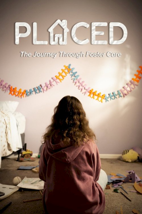 Placed - The Journey Through Foster Care - Movie Poster Placed - The Journey Through Foster Care - Movie Poster