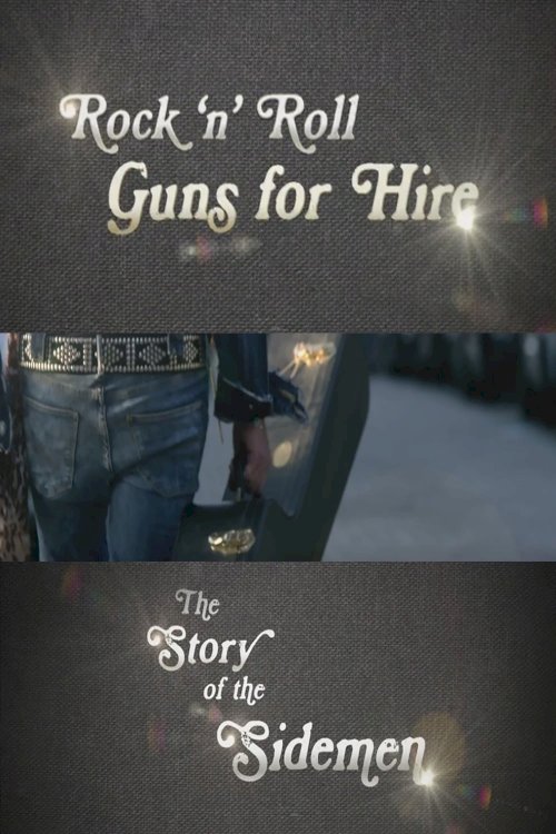 Rock 'n' Roll Guns for Hire - The Story of the Sidemen - Movie Poster Rock 'n' Roll Guns for Hire - The Story of the Sidemen - Movie Poster