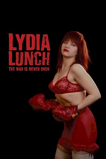Lydia Lunch: The War Is Never Over - Movie Poster Lydia Lunch: The War Is Never Over - Movie Poster