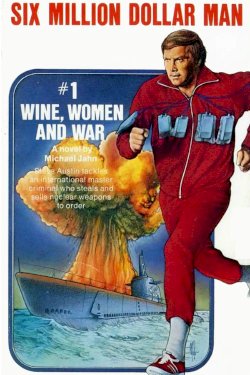 The Six Million Dollar Man: Wine, Women and War - Movie Poster The Six Million Dollar Man: Wine, Women and War - Movie Poster