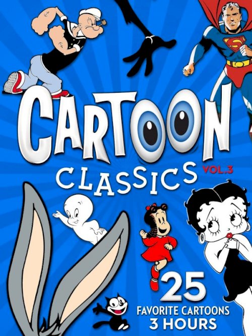 Cartoon Classics - Vol. 3: 25 Favorite Cartoons - 3 Hours - Movie Poster Cartoon Classics - Vol. 3: 25 Favorite Cartoons - 3 Hours - Movie Poster